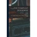 The Compleat Housewife: Or, Accomplished Gentlewoman's Companion, By E- S-. By E. Smith