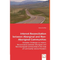 Interest Reconciliation between Aborginal and Non-Aboriginal Communities - Pervasive Challenges to Interest Reconciliation between Aboriginal and Non-