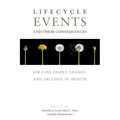 Lifecycle Events and Their Consequences: Job Loss, Family Change, and Declines in Health