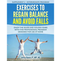 Exercises to regain balance and avoid falls: Enjoy the silver and golden years with this professional program designed for use at home