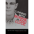 Running with Bonnie and Clyde: The Ten Fast Years of Ralph Fults