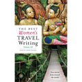 The Best Women's Travel Writing, Volume 10: True Stories from Around the World