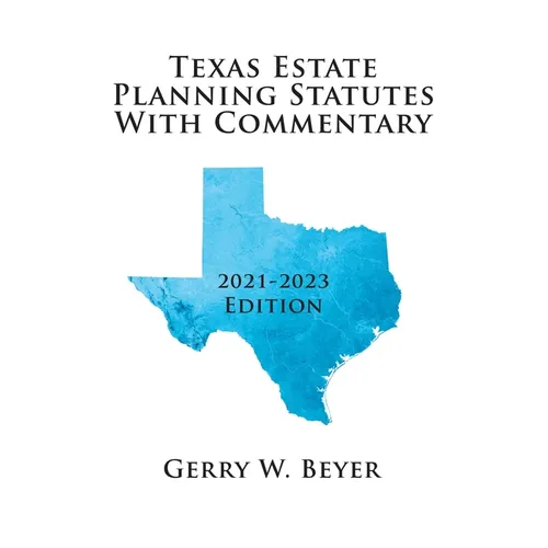 Texas Estate Planning Statutes with Commentary: 2021-2023 Edition