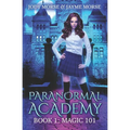 Paranormal Academy Book 1: Magic 101