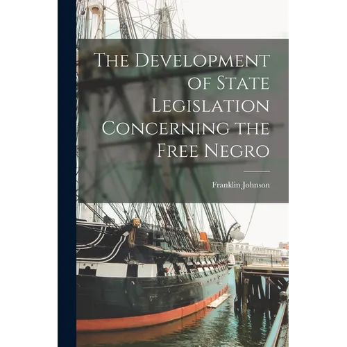 The Development of State Legislation Concerning the Free Negro