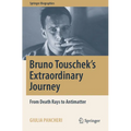 Bruno Touschek's Extraordinary Journey: From Death Rays to Antimatter