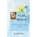 It's All Relative: One Family's Story of Kidney Disease