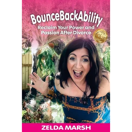 BounceBackAbility: Reclaim Your Power and Passion After Divorce
