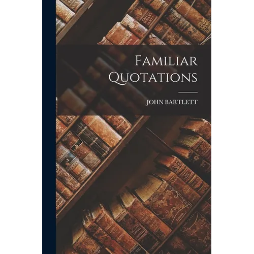 Familiar Quotations