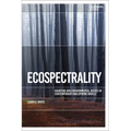 Ecospectrality: Haunting and Environmental Justice in Contemporary Anglophone Novels
