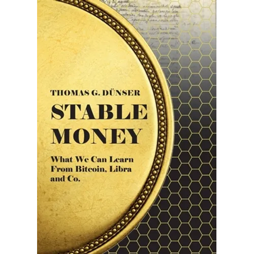 Stable Money: What we can learn from Bitcoin, Libra, and Co.
