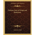 Curious Lore of Drugs and Medicines