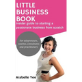 Little Business Book: Insider guide to starting a passionate business from scratch