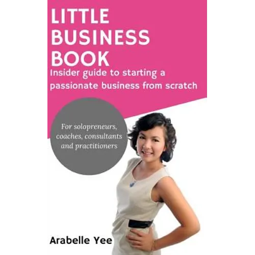 Little Business Book: Insider guide to starting a passionate business from scratch