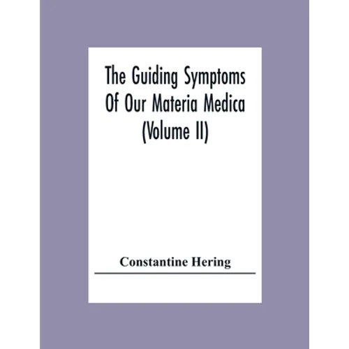 The Guiding Symptoms Of Our Materia Medica (Volume Ii)