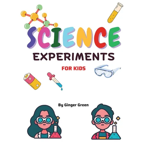 Children's Science Experiments: For ages 3-11