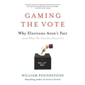 Gaming the Vote: Why Elections Aren't Fair (and What We Can Do about It)