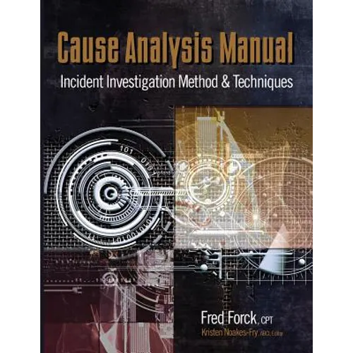 Cause Analysis Manual: Incident Investigation Method & Techniques