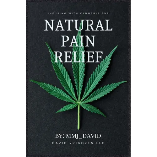 Infusing with Cannabis for Natural Pain Relief By MMJ_David: Mmj_david