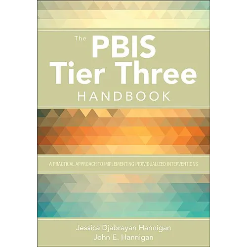 The Pbis Tier Three Handbook: A Practical Guide to Implementing Individualized Interventions