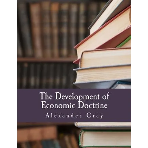 The Development of Economic Doctrine (Large Print Edition): An Introductory Survey