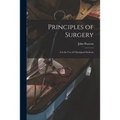 Principles of Surgery: for the Use of Chirurgical Students