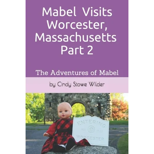Mabel Visits Worcester, Massachusetts - Part 2: The Adventures of Mabel