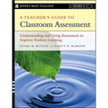 A Teacher's Guide to Classroom Assessment: Understanding and Using Assessment to Improve Student Learning
