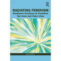 Radiating Feminism: Resilience Practices to Transform our Inner and Outer Lives