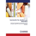 Ivermectin for alcohol use disorders
