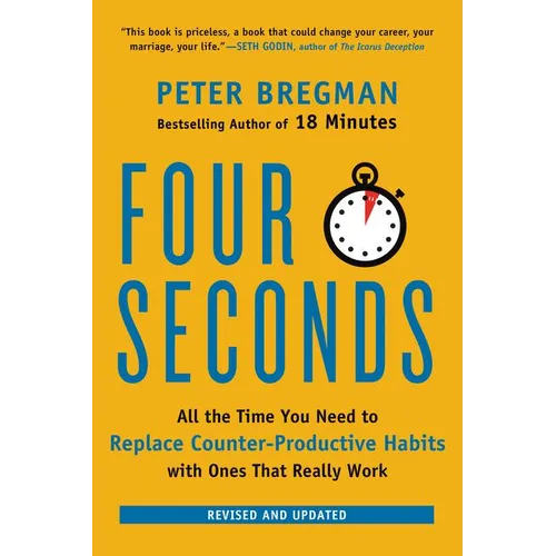Four Seconds: All the Time You Need to Replace Counter-Productive Habits with Ones That Really Work