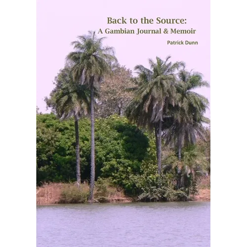 Back to the Source: A Gambian Journal & Memoir