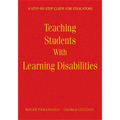Teaching Students with Learning Disabilities: A Step-By-Step Guide for Educators