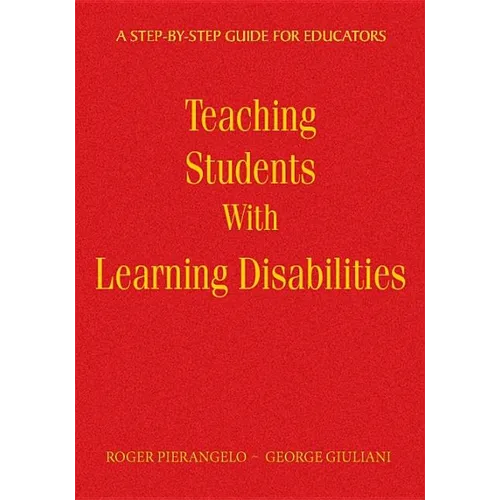 Teaching Students with Learning Disabilities: A Step-By-Step Guide for Educators