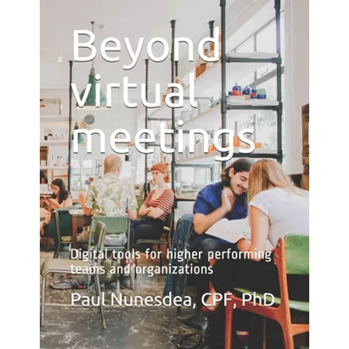 Beyond virtual meetings: Digital tools for higher performing teams and organizations