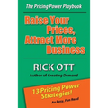 Raise Your Prices, Attract More Business: The Pricing Power Playbook