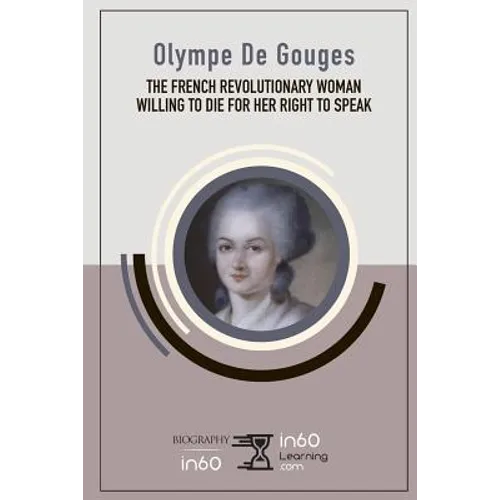 Olympe De Gouges: The French Revolutionary Woman Willing to Die for her Right to Speak