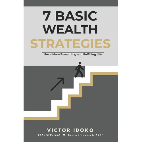 7 Basic Wealth Strategies: For a more Rewarding and Fulfilling Life