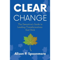 CLEAR Change: The Executive's Guide to Leading Transformations that Stick