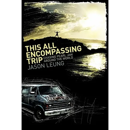This All Encompassing Trip (Chasing Pearl Jam Around The World)