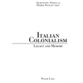 Italian Colonialism: Legacy and Memory