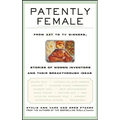 Patently Female: From AZT to TV Dinners, Stories of Women Inventors and Their Breakthrough Ideas