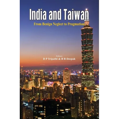 India and Taiwan From Benign Neglect to Pragmatism