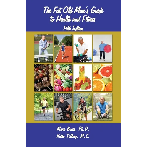The Fat Old Man's Guide to Health and Fitness: Fifth Edition