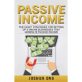Passive Income: The Exact Strategies For Setting Up 5 Online Businesses That Generate Passive Income