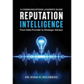 Reputation Intelligence: A Communications Leader's Guide: From Data Provider to Strategic Advisor