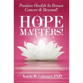 HOPE MATTERS!Positive Health In Breast Cancer & Beyond!