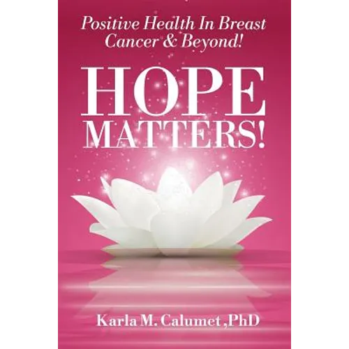 HOPE MATTERS!Positive Health In Breast Cancer & Beyond!
