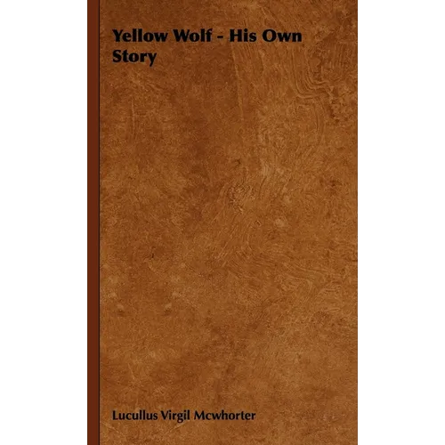 Yellow Wolf - His Own Story