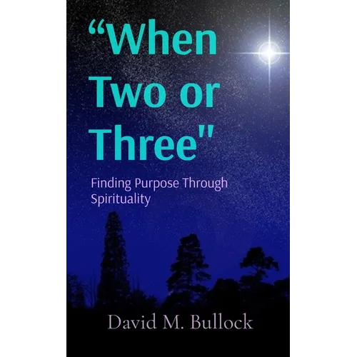 "When Two or Three": Finding Purpose Through Spirituality